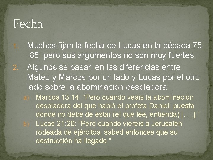 Fecha Muchos fijan la fecha de Lucas en la década 75 -85, pero sus Fecha Muchos fijan la fecha de Lucas en la década 75 -85, pero sus