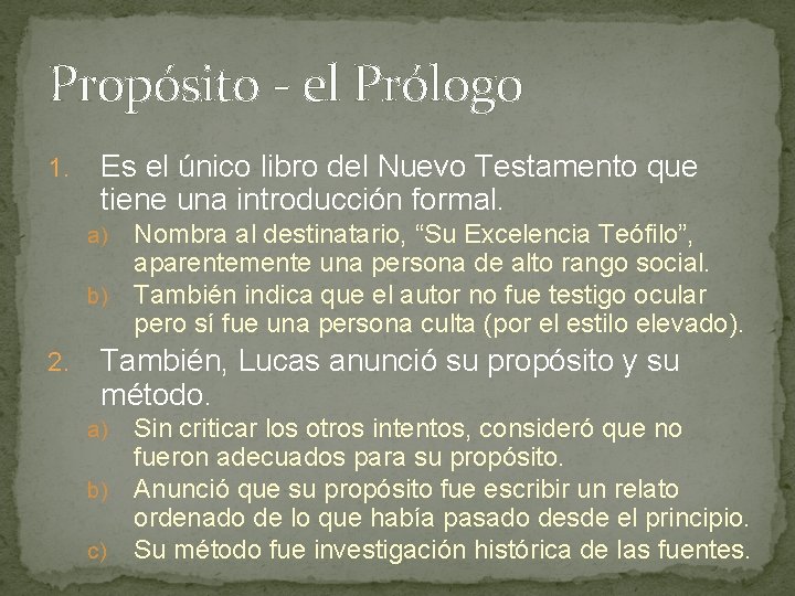 Propósito - el Prólogo 1. Es el único libro del Nuevo Testamento que tiene Propósito - el Prólogo 1. Es el único libro del Nuevo Testamento que tiene