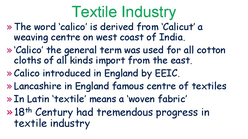 Textile Industry » The word ‘calico’ is derived from ‘Calicut’ a weaving centre on