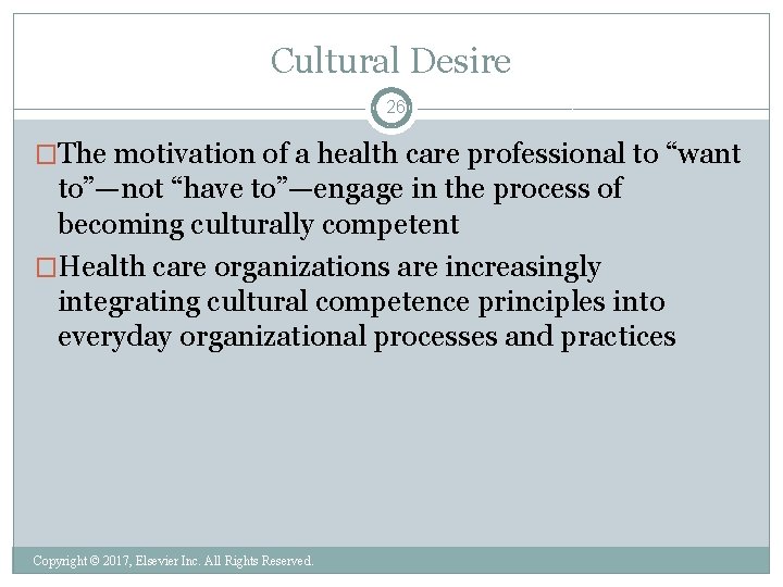 Cultural Desire 26 �The motivation of a health care professional to “want to”—not “have