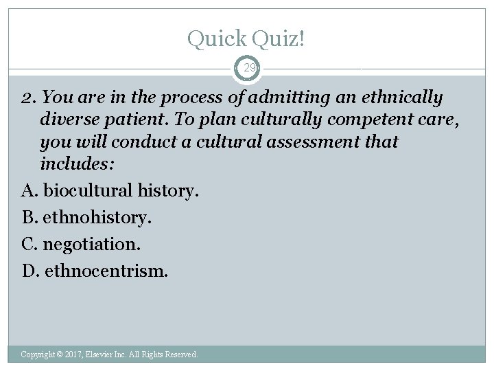 Quick Quiz! 29 2. You are in the process of admitting an ethnically diverse