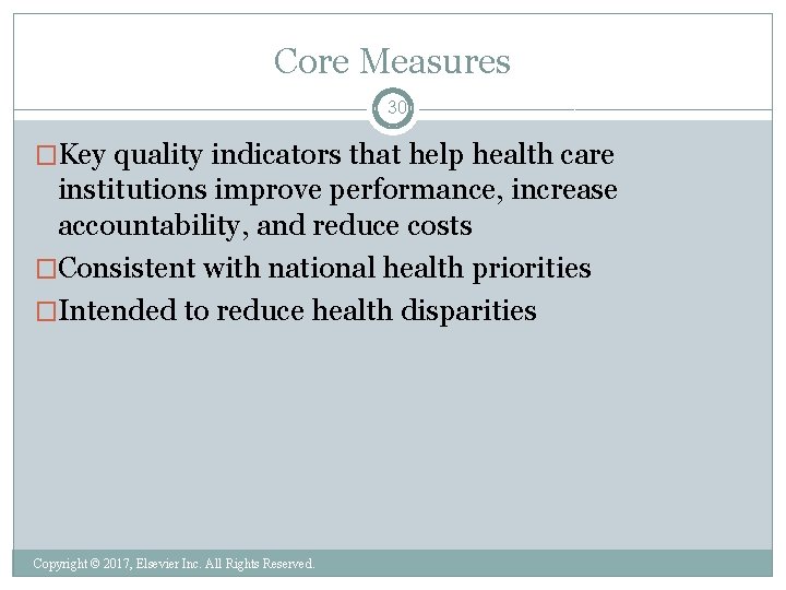 Core Measures 30 �Key quality indicators that help health care institutions improve performance, increase
