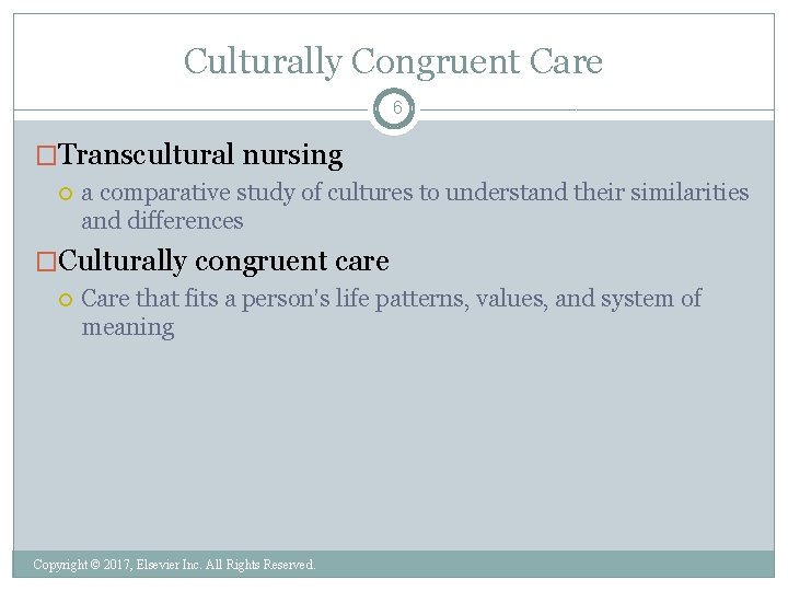 Culturally Congruent Care 6 �Transcultural nursing a comparative study of cultures to understand their