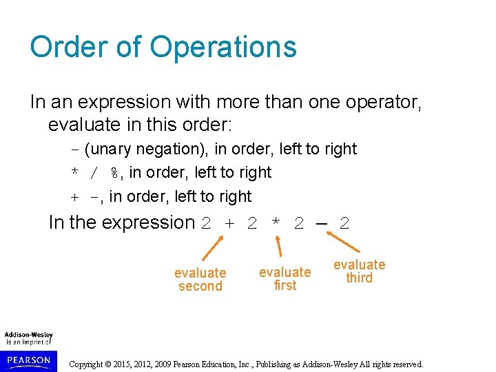 Order of Operations In an expression with more than one operator, evaluate in this