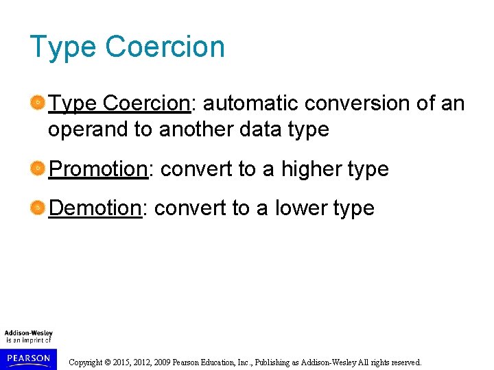 Type Coercion: automatic conversion of an operand to another data type Promotion: convert to