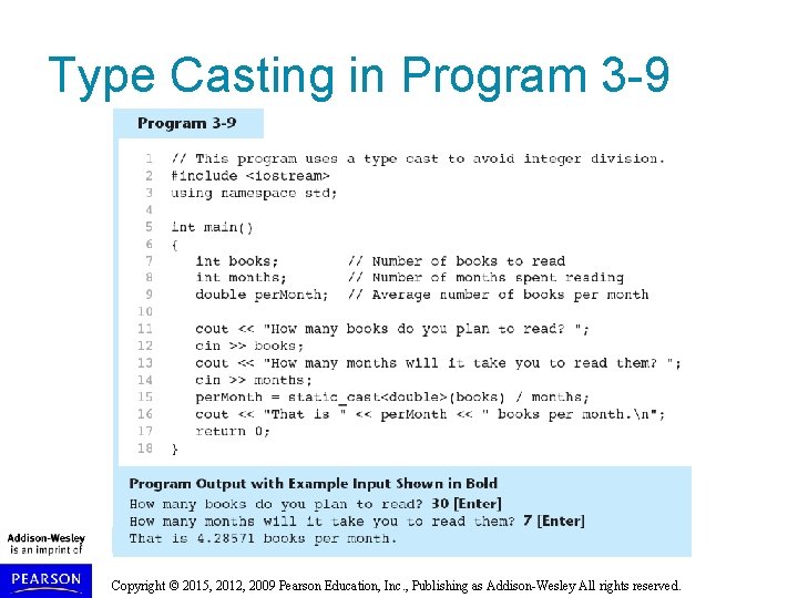 Type Casting in Program 3 -9 Copyright © 2015, 2012, 2009 Pearson Education, Inc.