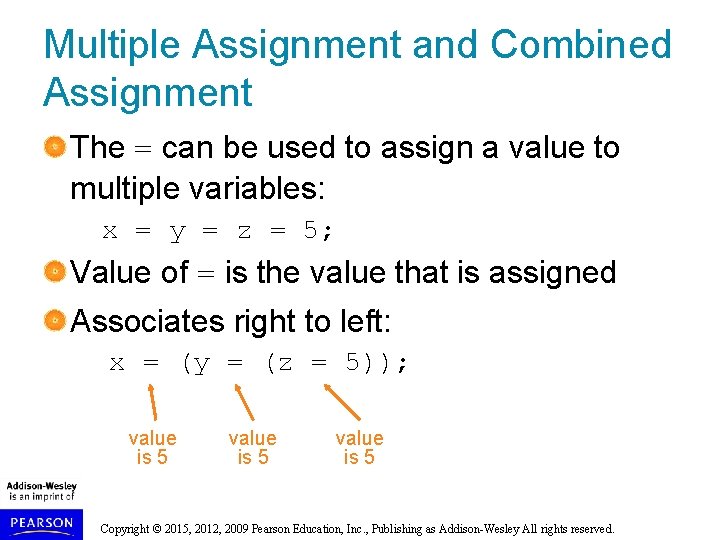 Multiple Assignment and Combined Assignment The = can be used to assign a value