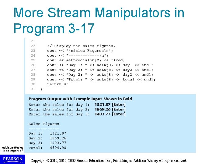 More Stream Manipulators in Program 3 -17 Copyright © 2015, 2012, 2009 Pearson Education,