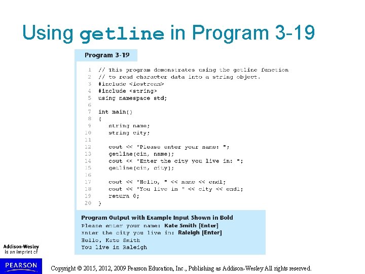 Using getline in Program 3 -19 Copyright © 2015, 2012, 2009 Pearson Education, Inc.