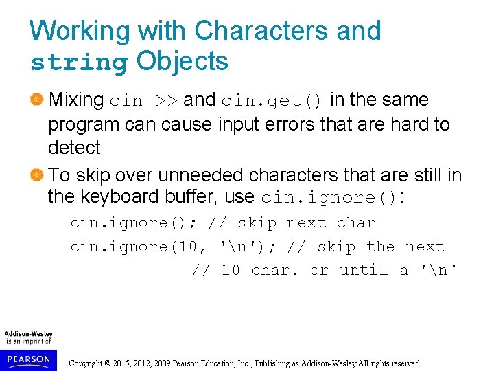 Working with Characters and string Objects Mixing cin >> and cin. get() in the