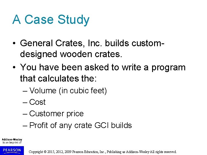 A Case Study • General Crates, Inc. builds customdesigned wooden crates. • You have