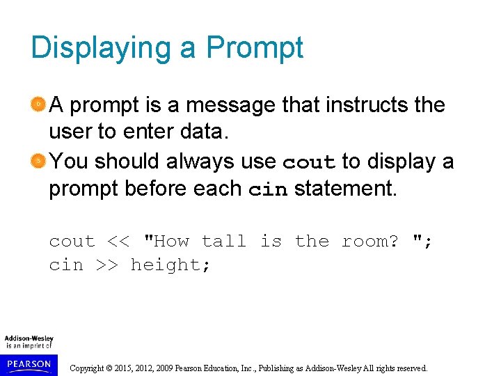 Displaying a Prompt A prompt is a message that instructs the user to enter