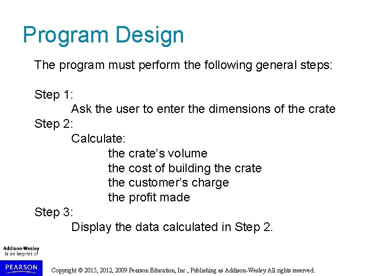 Program Design The program must perform the following general steps: Step 1: Ask the