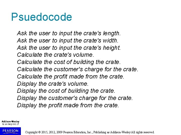 Psuedocode Ask the user to input the crate's length. Ask the user to input