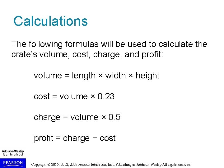 Calculations The following formulas will be used to calculate the crate’s volume, cost, charge,