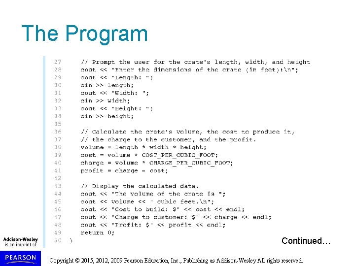 The Program Continued… Copyright © 2015, 2012, 2009 Pearson Education, Inc. , Publishing as