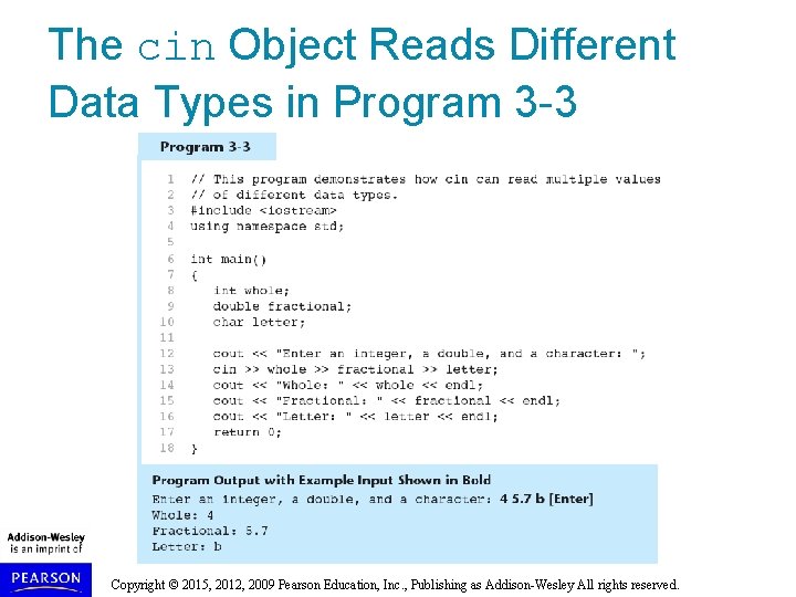 The cin Object Reads Different Data Types in Program 3 -3 Copyright © 2015,