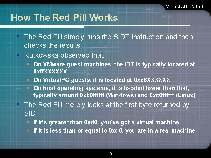 Virtual Machine Detection How The Red Pill Works § The Red Pill simply runs