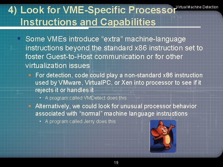 4) Look for VME-Specific Processor Instructions and Capabilities Virtual Machine Detection § Some VMEs