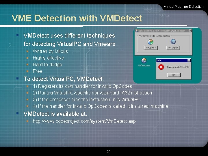 Virtual Machine Detection VME Detection with VMDetect § VMDetect uses different techniques for detecting