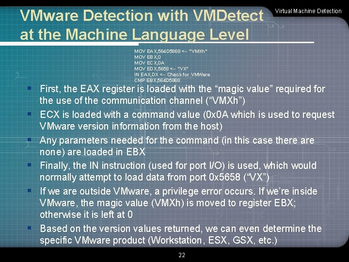 VMware Detection with VMDetect at the Machine Language Level Virtual Machine Detection MOV EAX,