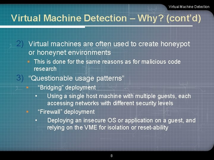 Virtual Machine Detection – Why? (cont’d) 2) Virtual machines are often used to create