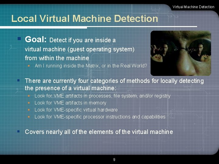 Virtual Machine Detection Local Virtual Machine Detection § Goal: Detect if you are inside