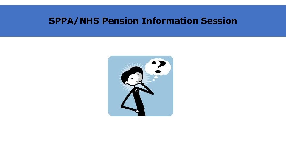 SPPA/NHS Pension Information Session 