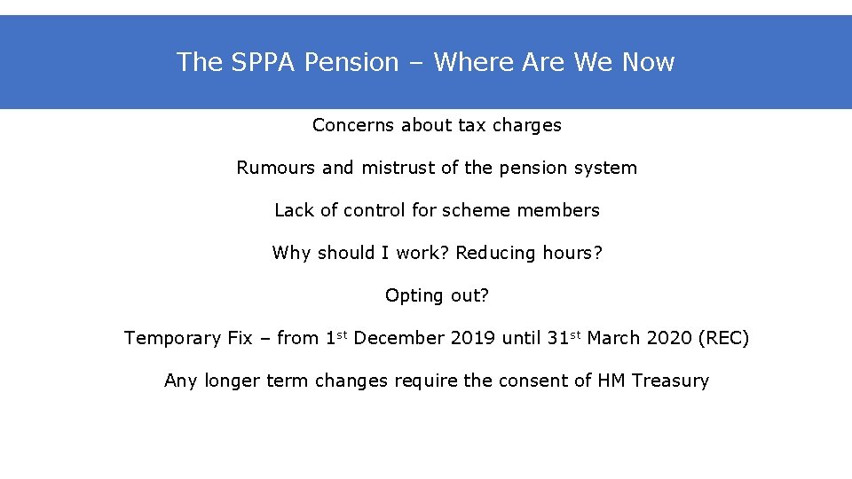 The SPPA Pension – Where Are We Now Concerns about tax charges Rumours and