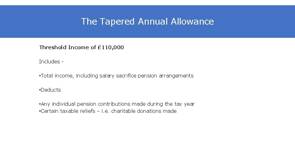 The Tapered Annual Allowance Threshold Income of £ 110, 000 Includes - • Total