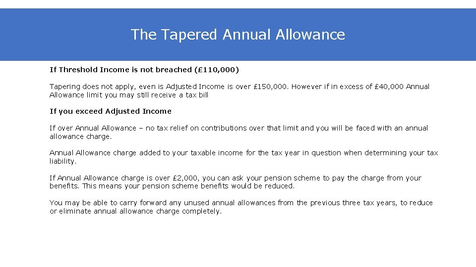 The Tapered Annual Allowance If Threshold Income is not breached (£ 110, 000) Tapering
