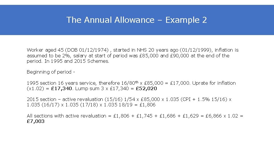 The Annual Allowance – Example 2 Worker aged 45 (DOB 01/12/1974) , started in
