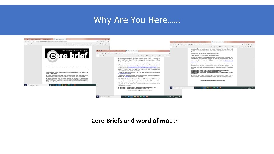 Why Are You Here…… Core Briefs and word of mouth 