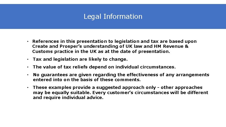 Legal Information • References in this presentation to legislation and tax are based upon