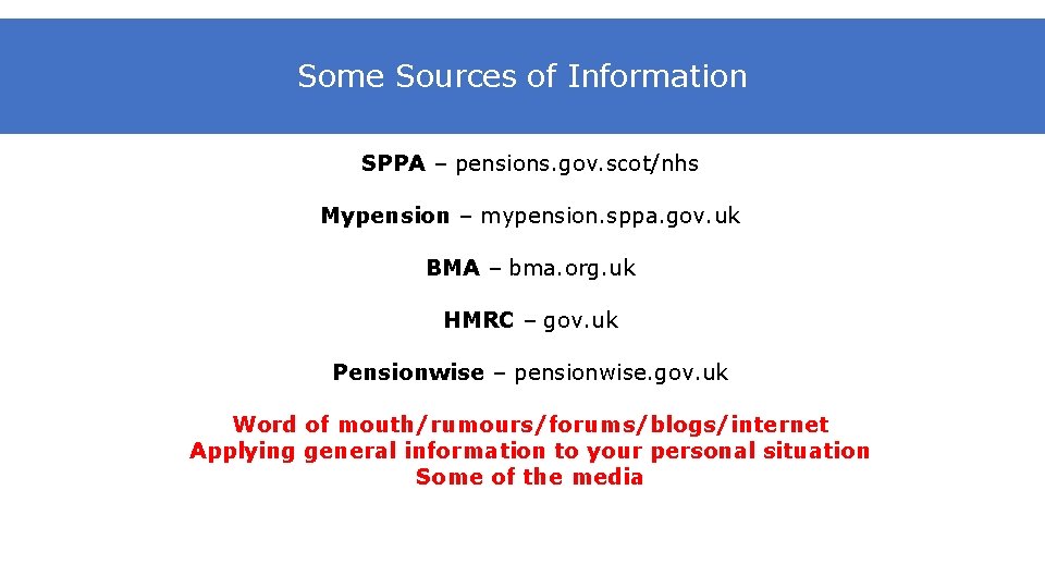 Some Sources of Information SPPA – pensions. gov. scot/nhs Mypension – mypension. sppa. gov.