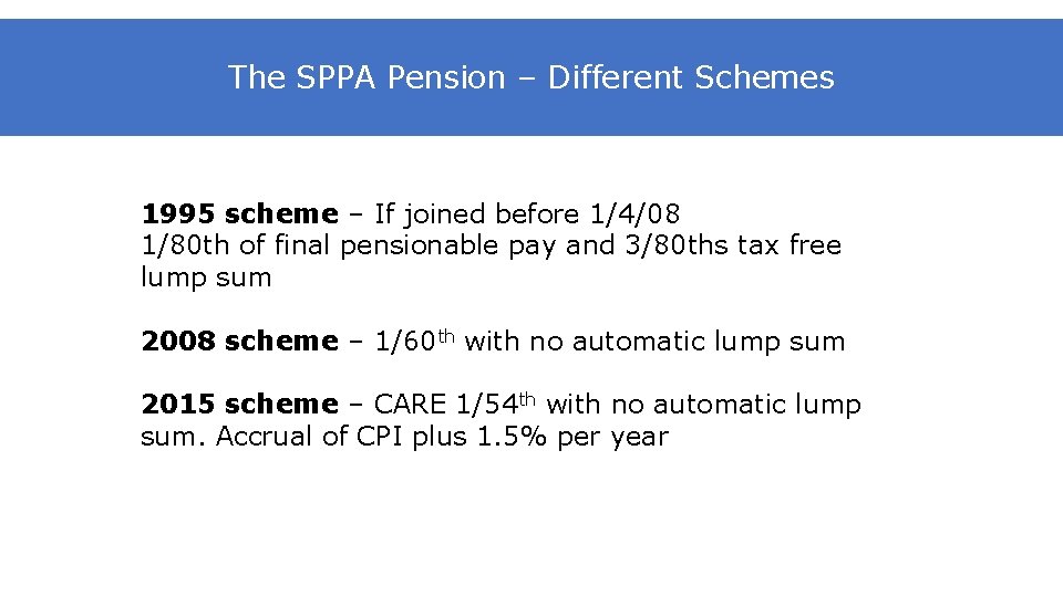The SPPA Pension – Different Schemes 1995 scheme – If joined before 1/4/08 1/80