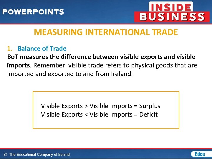 MEASURING INTERNATIONAL TRADE 1. Balance of Trade Bo. T measures the difference between visible