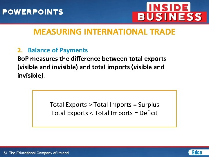 MEASURING INTERNATIONAL TRADE 2. Balance of Payments Bo. P measures the difference between total