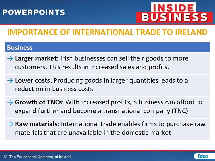 IMPORTANCE OF INTERNATIONAL TRADE TO IRELAND Business → Larger market: Irish businesses can sell