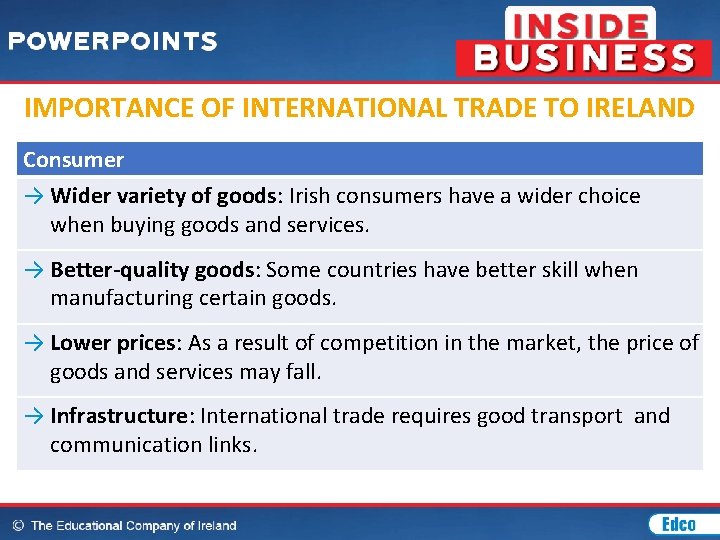 IMPORTANCE OF INTERNATIONAL TRADE TO IRELAND Consumer → Wider variety of goods: Irish consumers