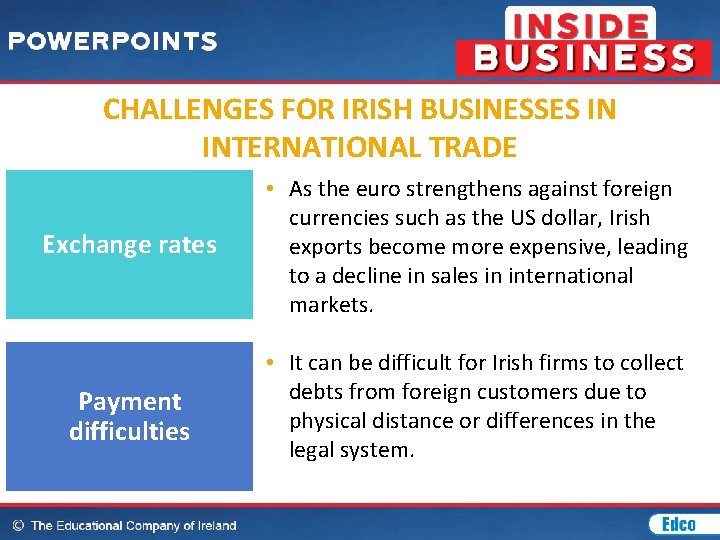 CHALLENGES FOR IRISH BUSINESSES IN INTERNATIONAL TRADE Exchange rates • As the euro strengthens