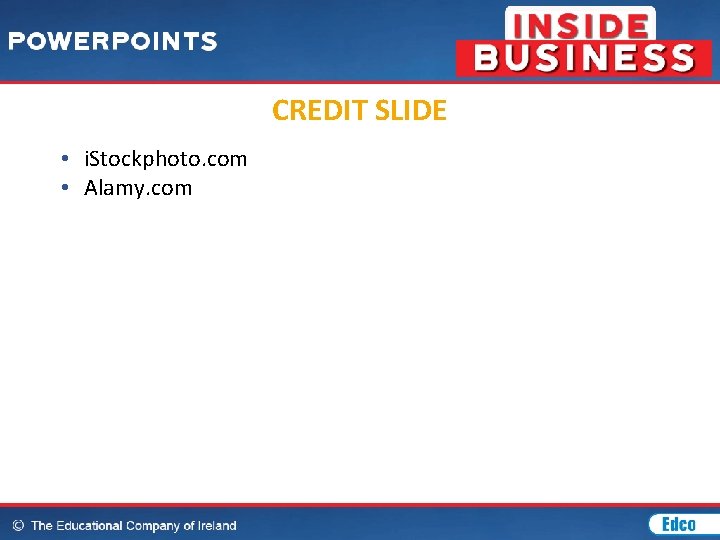 CREDIT SLIDE • i. Stockphoto. com • Alamy. com 