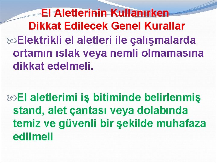 El Aletlerinin Kullanırken Dikkat Edilecek Genel Kurallar Elektrikli el aletleri ile çalışmalarda ortamın ıslak