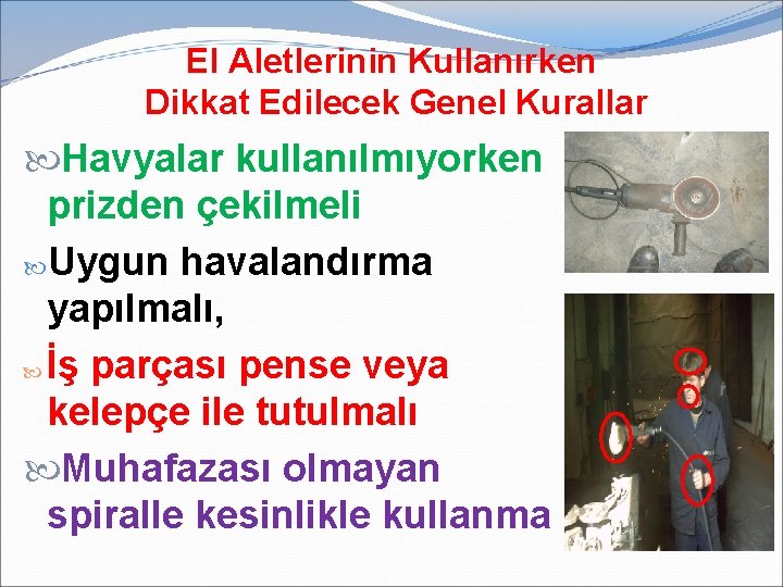 El Aletlerinin Kullanırken Dikkat Edilecek Genel Kurallar Havyalar kullanılmıyorken prizden çekilmeli Uygun havalandırma yapılmalı,