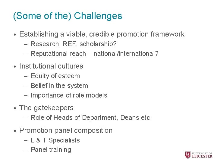 (Some of the) Challenges • Establishing a viable, credible promotion framework – Research, REF,