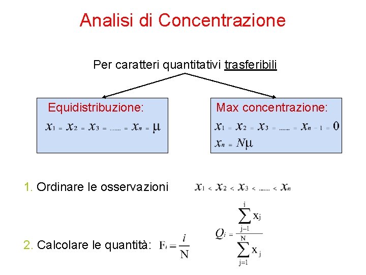 Analisi di Concentrazione Per caratteri quantitativi trasferibili Equidistribuzione: 1. Ordinare le osservazioni 2. Calcolare