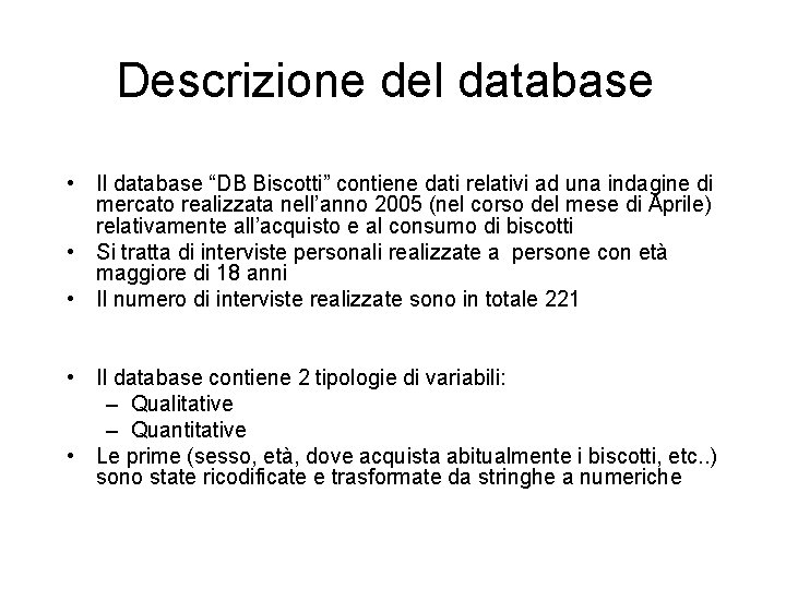 Descrizione del database • Il database “DB Biscotti” contiene dati relativi ad una indagine