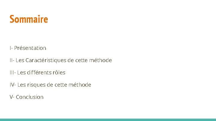 Sommaire I- Présentation II- Les Caractéristiques de cette méthode III- Les différents rôles IV-