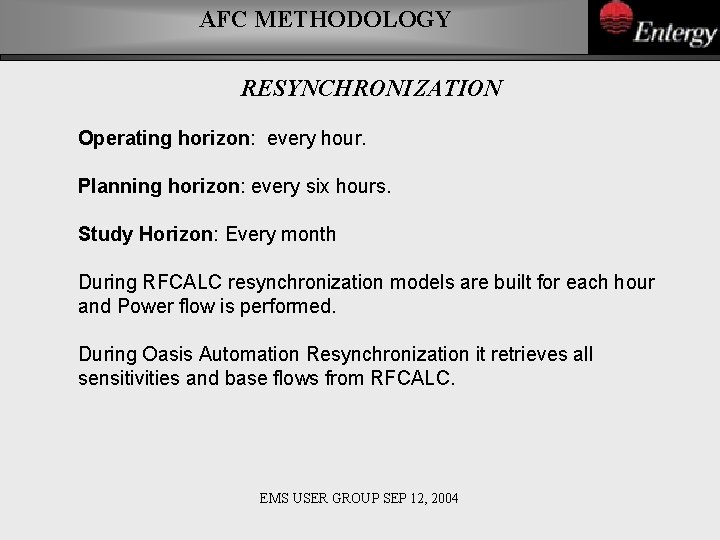 AFC METHODOLOGY RESYNCHRONIZATION Operating horizon: every hour. Planning horizon: every six hours. Study Horizon: