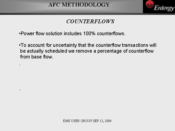 AFC METHODOLOGY COUNTERFLOWS • Power flow solution includes 100% counterflows. • To account for